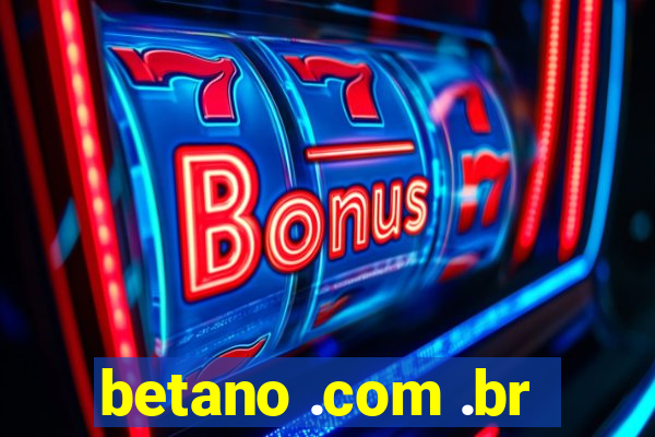 betano .com .br